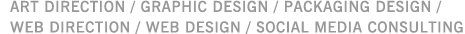 ART DIRECTION/GRAPHIC DESIGN/PACKAGING DESIGN/WEB DIRECTION/WEB DESIGN/SOCIAL MEDIA CONSALTING